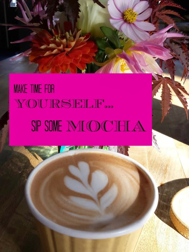 Make time for yourself...sip some chocolate mocha. Tips for making time for yourself.