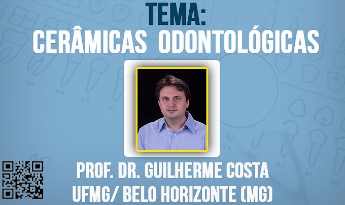WEBINAR: Cerâmicas odontológicas - Prof. Dr. Guilherme Costa Carvalho (UFMG)