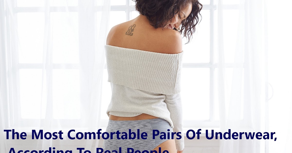 Fashion Flare♡♡ The Most Comfortable Pairs Of Underwear, According To