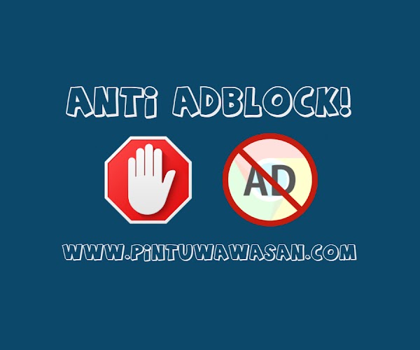 Cara Memasang Anti Adblock Ringan dan Keren di Blog Cara Memasang Anti Adblock Ringan dan Keren di Blog