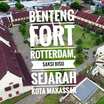 Benteng Fort Rotterdam, Saksi Bisu Sejarah Kota Makassar
