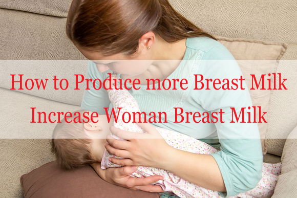 How To Produce More Breast Milk  Increase Woman Breast -9998