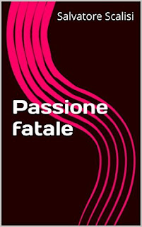 News: Passione fatale di Salvatore Scalisi