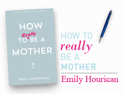 Recent Book : How to (Really) be a Mother
