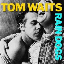 Tom Waits - Rain Dogs.rar (Music Album)