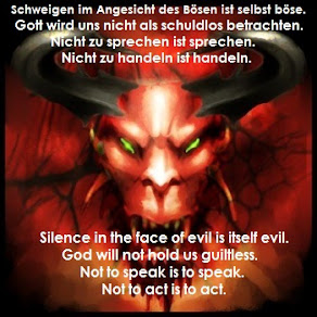 Schweigen im Angesicht des Bösen ist selbst böse! / Silence in the face of evil is itself evil!