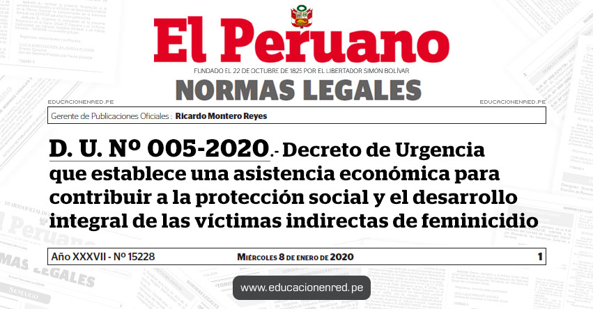 D. U. Nº 005-2020.- Decreto de Urgencia que establece una asistencia económica para contribuir a la protección social y el desarrollo integral de las víctimas indirectas de feminicidio D. U. Nº 005-2020.- Decreto de Urgencia que establece una asistencia económica para contribuir a la protección social y el desarrollo integral de las víctimas indirectas de feminicidio