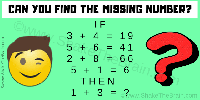 IF  3 + 4 = 19  5 + 6 = 41  2 + 8 = 66  5 + 1 = 6  THEN   1 + 3 = ? Can you solve this Math Tricky Riddle?