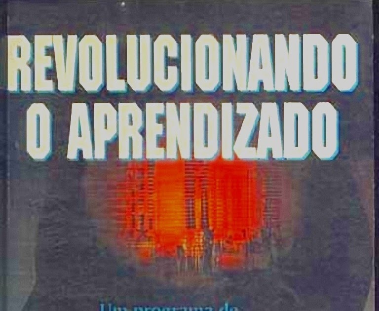 Livro Revolucionando O Aprendizado Pdf
