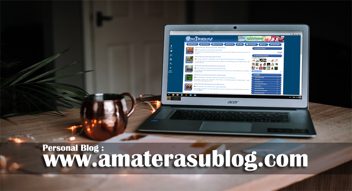 All about Amaterasublog | Tentang sejarah perjalanan Amaterasublog dari pertama kali memulai blogging sampai sekarang