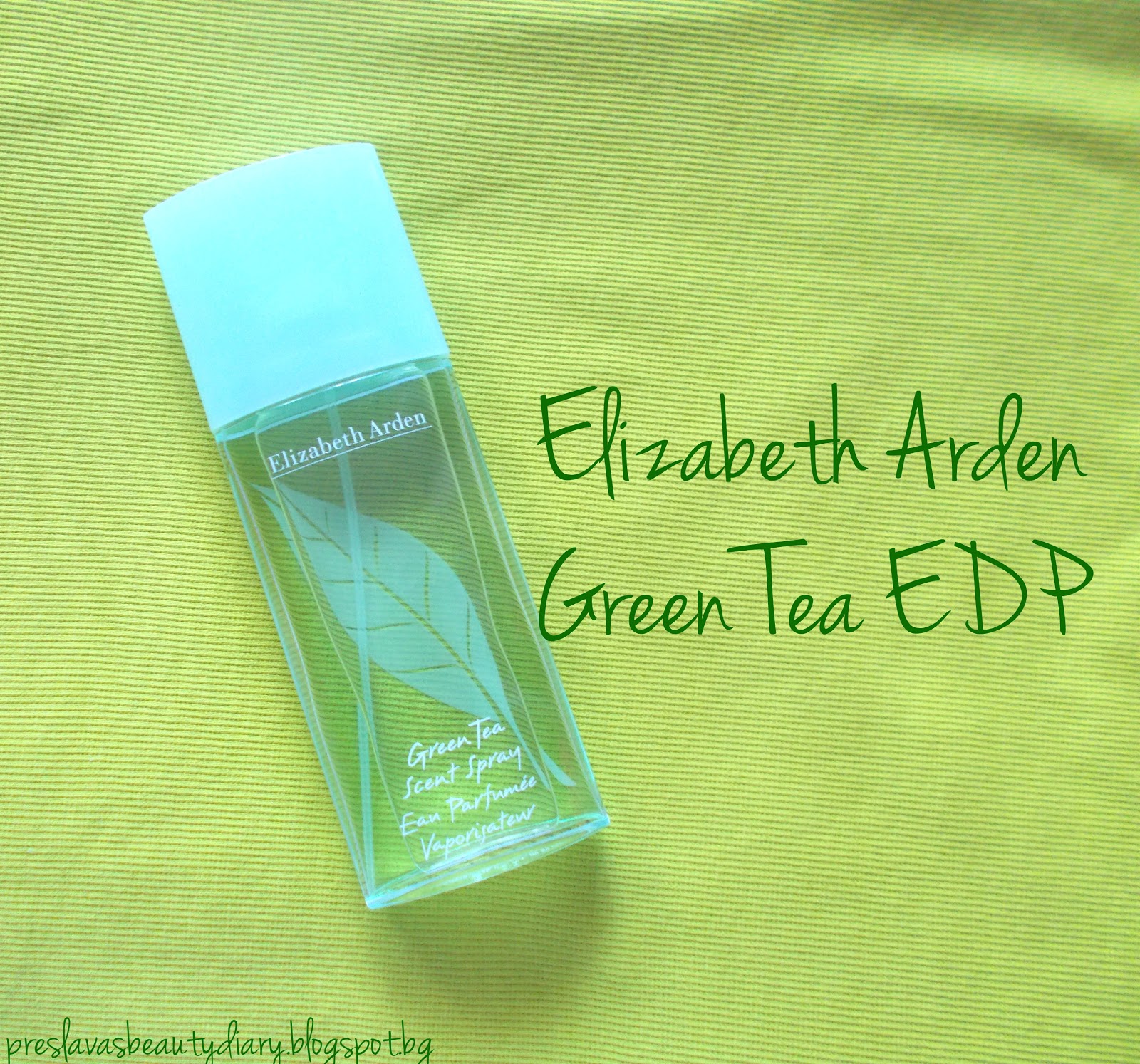 Preslava's Beauty Diary Scented ReviewElizabeth Arden Green Tea EDP (EN)