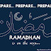 Prepare, Prepare, Prepare... Ramadhan is on the way.