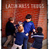 Latin Mass Thugs