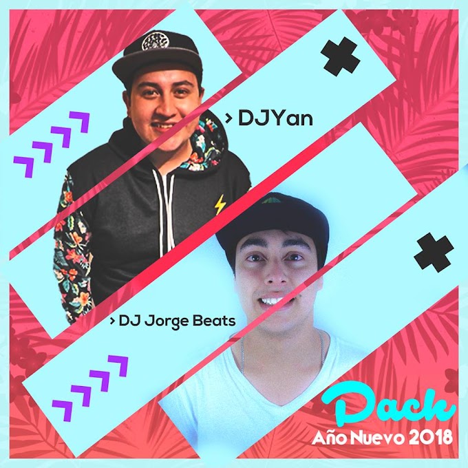 PACK AÑO NUEVO 2018 - DJ YAN & DJ JORGEBEATS