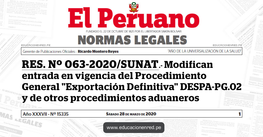 RES. Nº 063-2020/SUNAT.- Modifican entrada en vigencia del Procedimiento General «Exportación Definitiva» DESPA-PG.02 y de otros procedimientos aduaneros RES. Nº 063-2020/SUNAT.- Modifican entrada en vigencia del Procedimiento General «Exportación Definitiva» DESPA-PG.02 y de otros procedimientos aduaneros