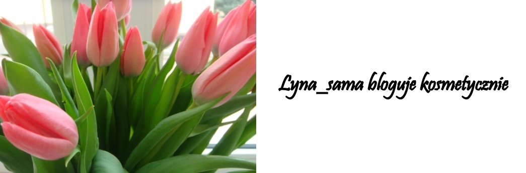 Lyna_sama bloguje kosmetycznie