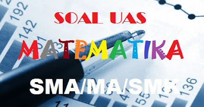 Soal Uas Matematika Peminatan Kelas 12 Semester 1 Kurikulum 2013 Dan Pembahasannya Bank Soal Sekolahku