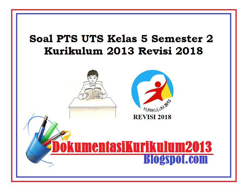 Soal PTS UTS Kelas 5 Semester 2 Kurikulum 2013 Revisi 2018