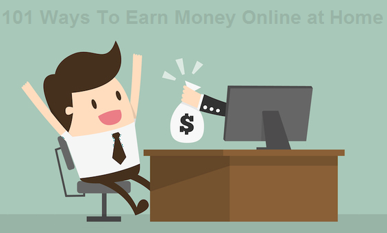 100+ Ways To Earn Money Online at Home