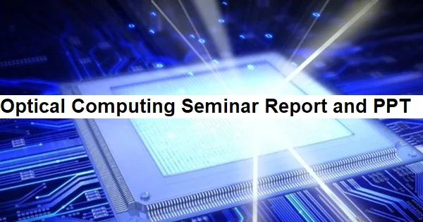 Optical Computing Seminar Report and PPT