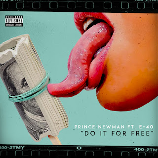 Prince Newman (@ThePrinceNewman) - Do It For Free (Feat. E-40)