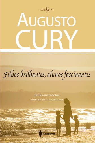 Filhos brilhantes alunos fascinantes Augusto Cury