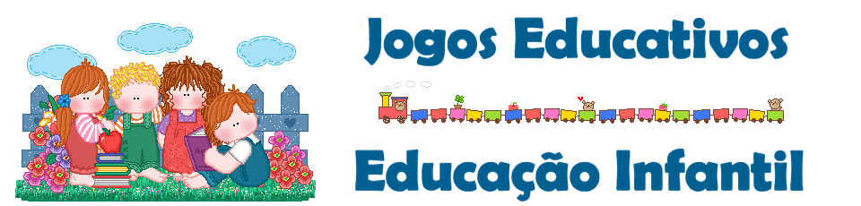 JOGOS EDUCATIVOS - EDUCAÇÃO INFANTIL