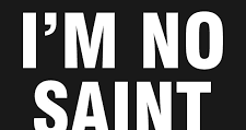 ADAM'S ALE: I'M NO SAINT