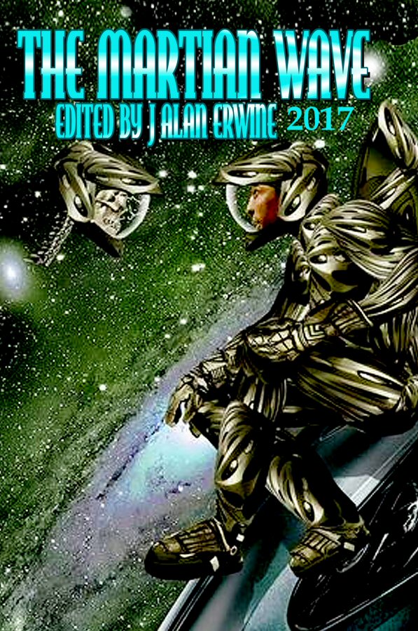 J Alan Erwine's Blog: Order The Martian Wave: 2017 early