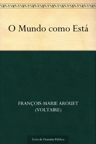 O Mundo como Está - François-Marie Arouet (Voltaire)
