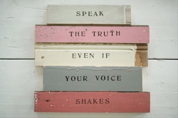 http://www.iliketoquote.com/speak-the-truth-even-if-your-voice-shakes/