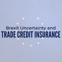 Brexit Uncertainty can be mitigated by Trade Credit Insurance