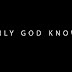 Only God Knows