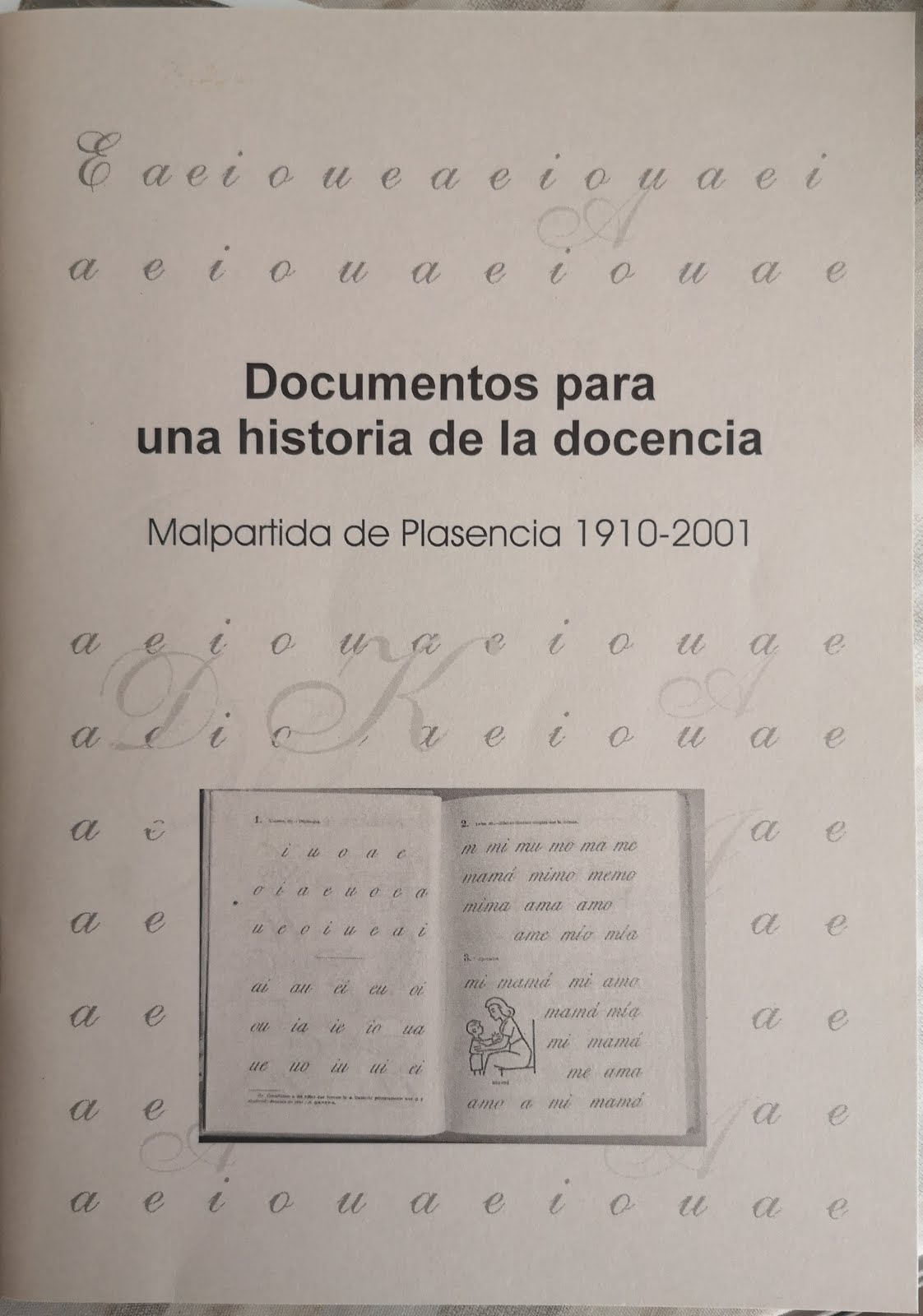 Documentos para una historia de la docencia. Malpartida de Plasencia 1910-2001