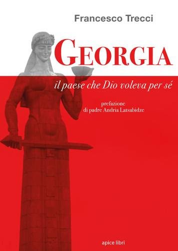 Georgia, il paese che Dio voleva per se...