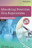 Metodologi Penelitian Ilmu Keperawatan – Pendekatan Praktis Edisi 3 Pengarang : Nursalam Penerbit : Salemba Medika