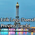 Kumpulan lirik-lirik lagu daerah yang berasal dari Jambi