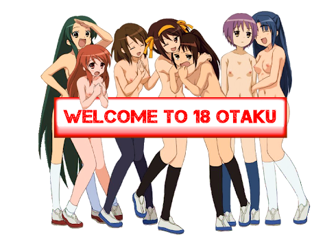 WELCOME TO 18 OTAKU