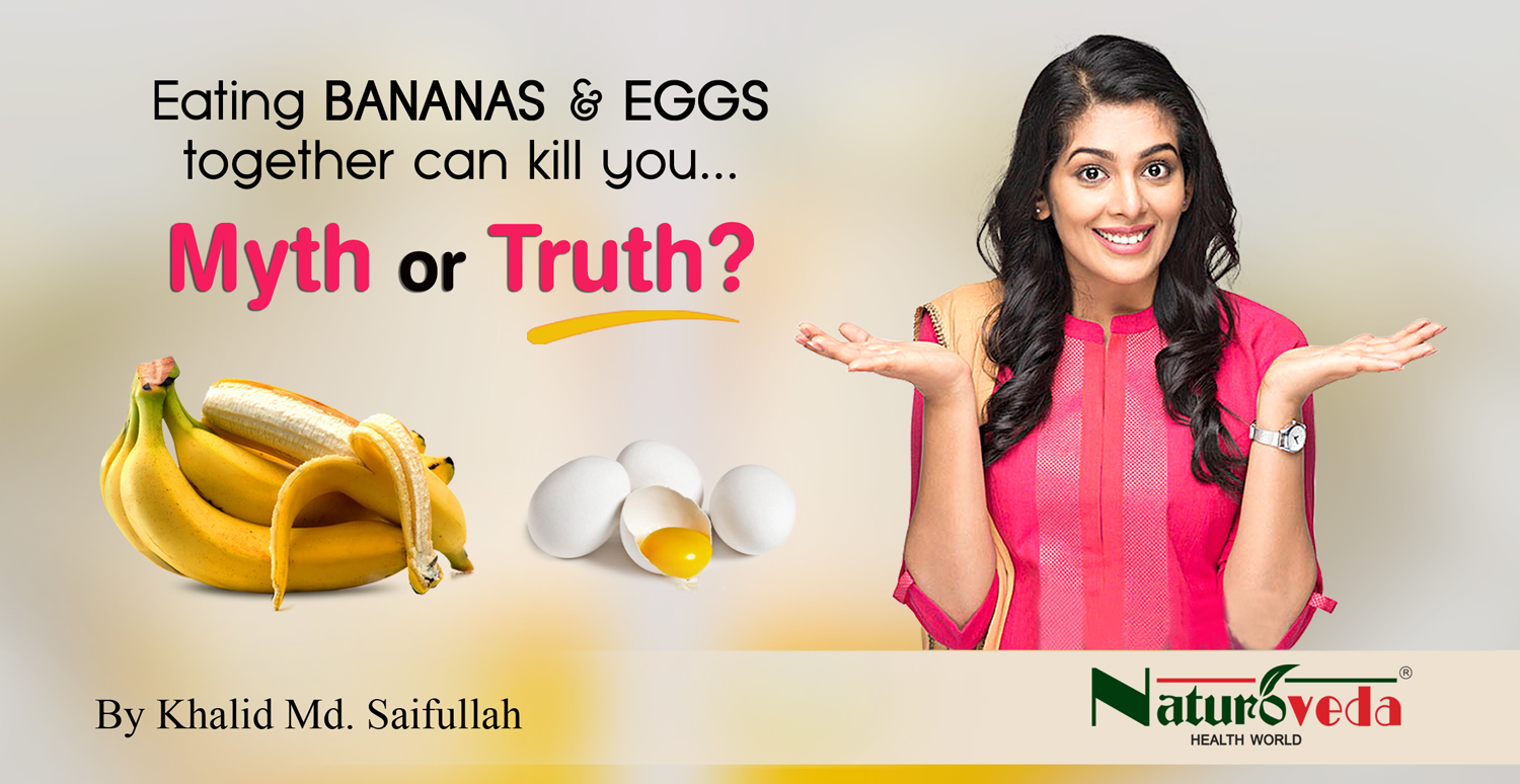 Naturoveda Health World Eating Bananas And Eggs Together Can Kill You Myth Or Truth?