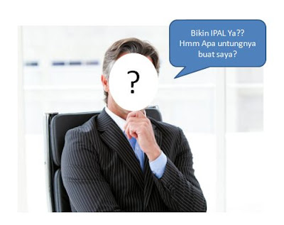 Dari segi materi keuntungan membangun IPAL Hampir tidak ada