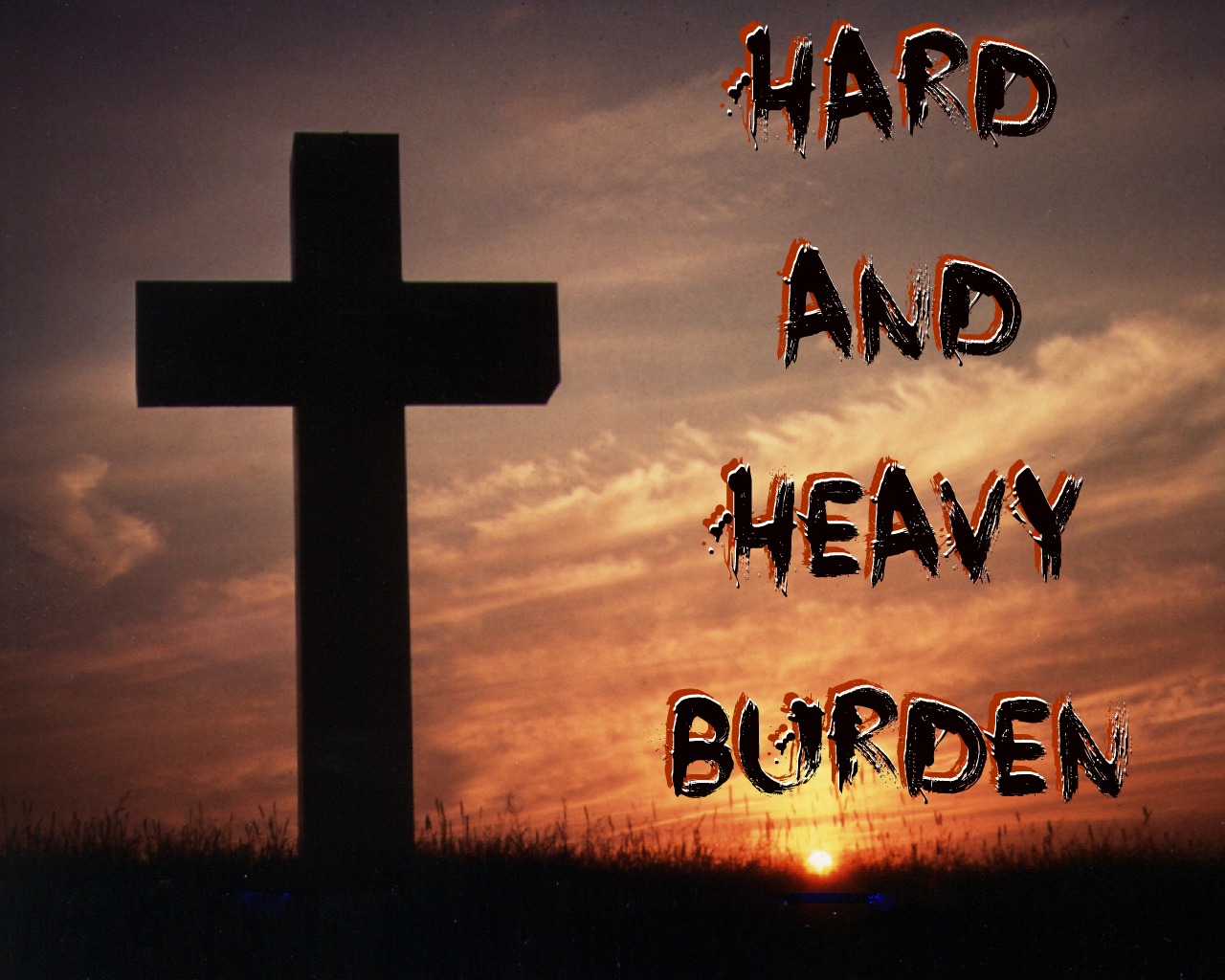 Sarah's Rantings Hard and Heavy Burden