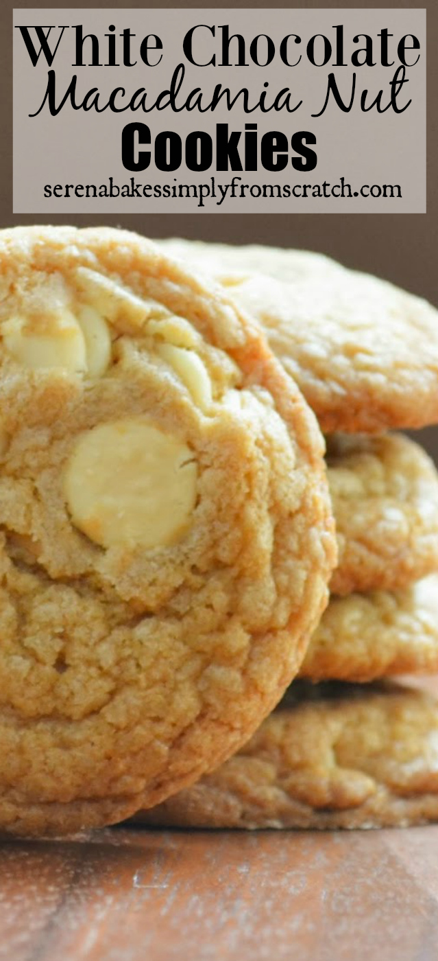 Brown Butter White Chocolate Macadamia Nut Cookies Serena Bakes