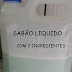 SABÂO LIQUIDO CASEIRO com 3 ingredientes