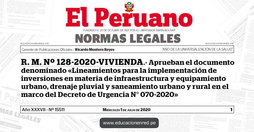 R. M. Nº 128-2020-VIVIENDA.- Aprueban el documento denominado «Lineamientos para la implementación de inversiones en materia de infraestructura y equipamiento urbano, drenaje pluvial y saneamiento urbano y rural en el marco del Decreto de Urgencia N° 070-2020» R. M. Nº 128-2020-VIVIENDA.- Aprueban el documento denominado «Lineamientos para la implementación de inversiones en materia de infraestructura y equipamiento urbano, drenaje pluvial y saneamiento urbano y rural en el marco del Decreto de Urgencia N° 070-2020»