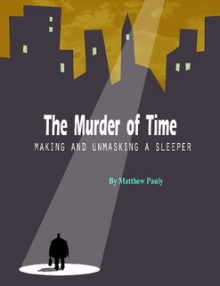 http://www.lulu.com/shop/http://www.lulu.com/shop/matthew-pauly/murder-of-time-making-and-unmasking-a-sleeper/ebook/product-22508625.html?fb_action_ids=10156395078695481&fb_action_types=og.likes