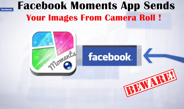 Facebook Moments App Sends Your Images From Camera Roll With Facial Recognition
