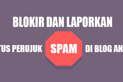 Melaporkan dan Menghindari Situs Perujuk Spam di Blog