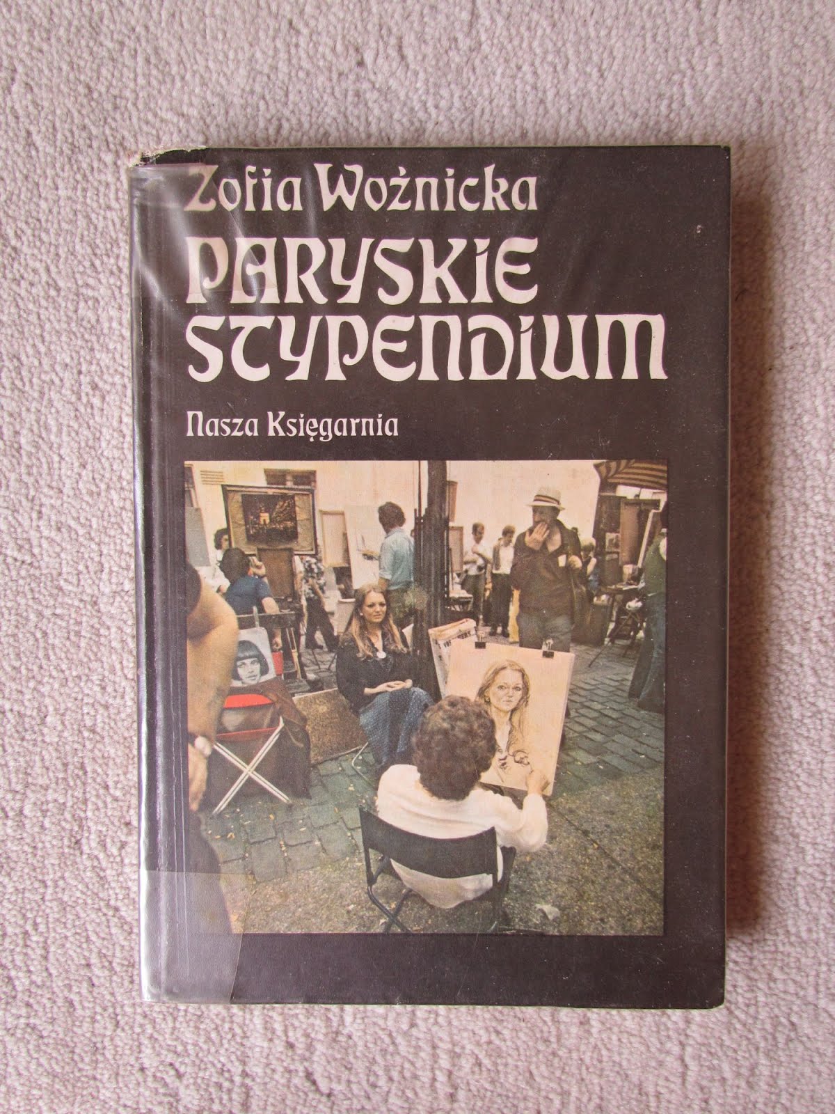 Przebywasz Na Rocznym Stypendium W Szkocji Od Niedawna Wynajmujesz Mieszkanie To przeczytałam: Zofia Woźnicka - Paryskie stypendium