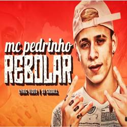 Rebolar - MC Pedrinho Mp3 Baixar Rebolar - MC Pedrinho Mp3