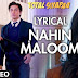 Nahi Maloom Lyrics – Ali Zafar (Total Siyapaa)